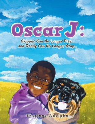 Oscar J: Skipper Can No Longer Play... and Daddy Can No Longer Stay... by Adolphe, Sherlene