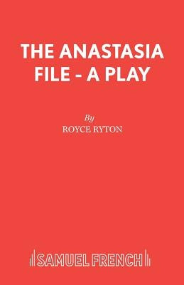 The Anastasia File - A Play by Ryton, Royce