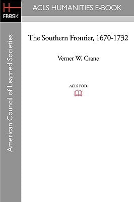 The Southern Frontier, 1670-1732 by Crane, Verner W.