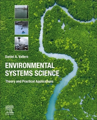 Environmental Systems Science: Theory and Practical Applications by Vallero, Daniel A.