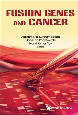 Fusion Genes and Cancer by Kunnumakkara, Ajaikumar B.
