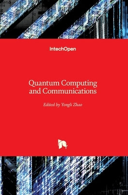 Quantum Computing and Communications by Zhao, Yongli