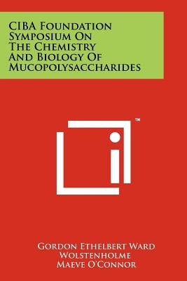 CIBA Foundation Symposium on the Chemistry and Biology of Mucopolysaccharides by Wolstenholme, Gordon Ethelbert Ward