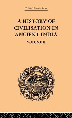 A History of Civilisation in Ancient India: Based on Sanscrit Literature: Volume II by Chunder Dutt, Romesh