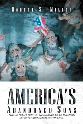 America's Abandoned Sons by Miller, Robert S.