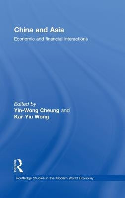 China and Asia: Economic and Financial Interactions by Cheung, Yin-Wong