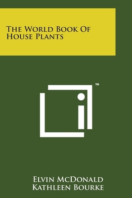 The World Book Of House Plants by McDonald, Elvin