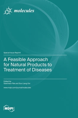 A Feasible Approach for Natural Products to Treatment of Diseases by Pak, Sok Cheon