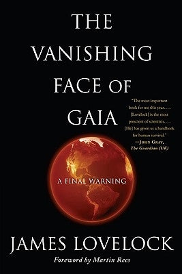 The Vanishing Face of Gaia: A Final Warning by Lovelock, James