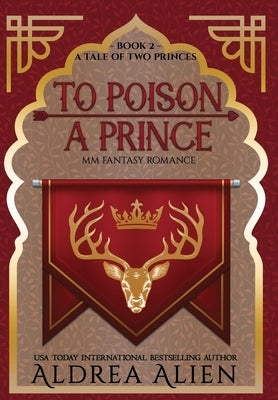 To Poison a Prince: MM Fantasy Romance by Alien, Aldrea