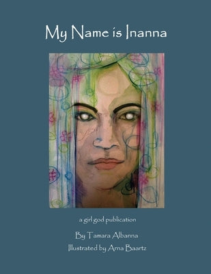 My Name is Inanna by Bartz, Arna