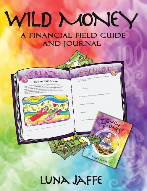 Wild Money: A Financial Field Guide and Journal by Jaffe, Luna