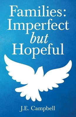 Families: Imperfect but Hopeful by Campbell, J. E.