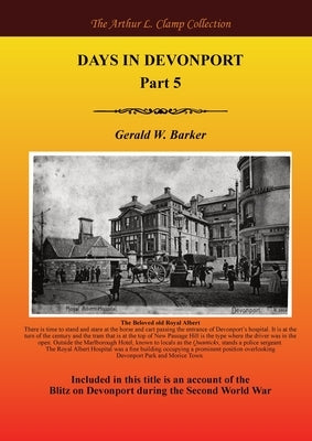 Days in Devonport Part 5 by Barker, Gerald W.
