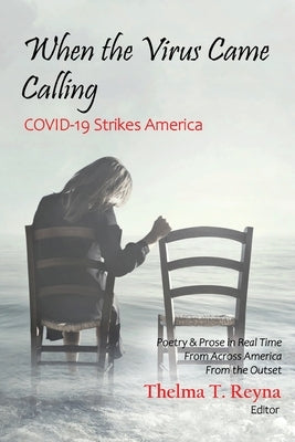 When the Virus Came Calling: COVID-19 Strikes America by Reyna, Thelma T.