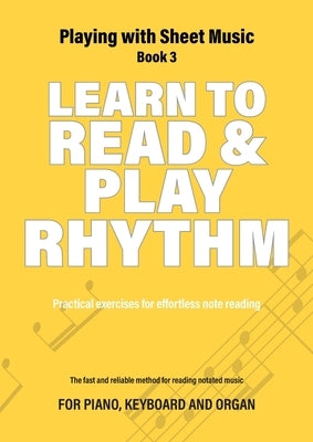 Learn to Read and Play Rhythm: Practical exercises for effortless note reading by Lamfers, Jacco