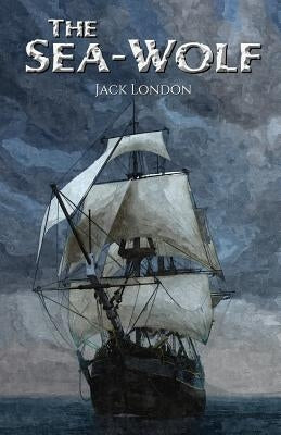 The Sea-Wolf by London, Jack
