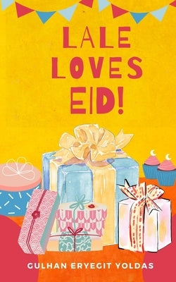Lale Loves Eid by Eryegit Yoldas, Gulhan