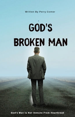 God's Broken Man by Comer, Perry