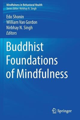 Buddhist Foundations of Mindfulness by Shonin, Edo