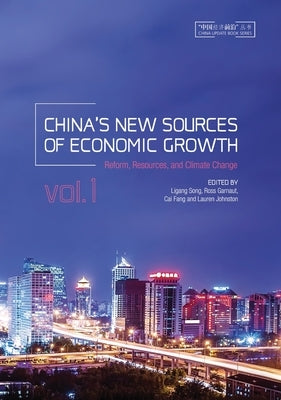 China's New Sources of Economic Growth, Vol. 1: Reform, Resources and Climate Change by Song, Ligang