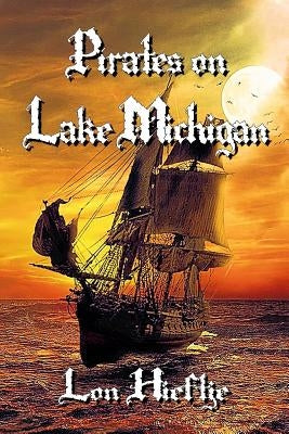 Pirates on Lake Michigan? by Hieftje, Lon F.