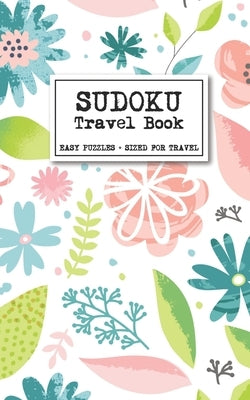 Sudoku Travel Book - Easy Puzzles + Sized for Travel: Sudoku Puzzles Book for Adults by Sonntag, Elizabeth