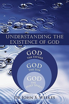 Understanding the Existence of God by Weekes, John S.