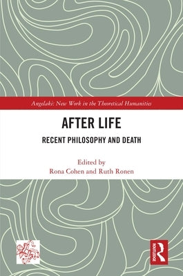 After Life: Recent Philosophy and Death by Cohen, Rona