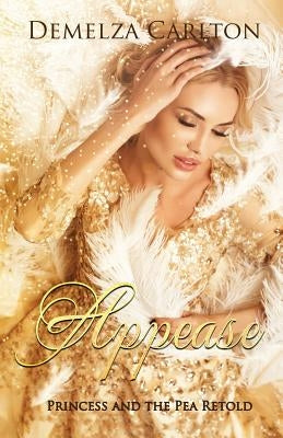 Appease: Princess and the Pea Retold by Carlton, Demelza