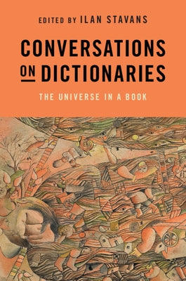 Conversations on Dictionaries: The Universe in a Book by Stavans, Ilan