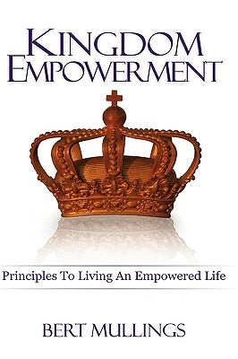 Kingdom Empowerment by Mullings, Bert