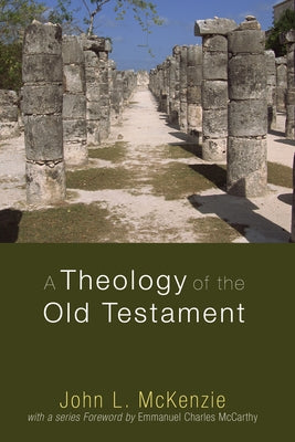 A Theology of the Old Testament by McKenzie, John L.