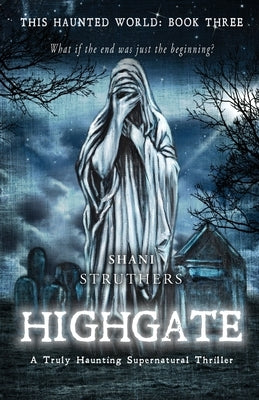 This Haunted World Book Three: Highgate: A Truly Haunting Supernatural Thriller by Struthers, Shani