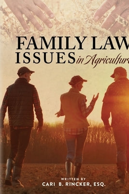 Family Law Issues in Agriculture by Rincker, Cari Brett