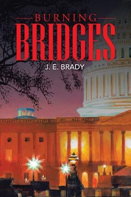 Burning Bridges by Brady, J. E.