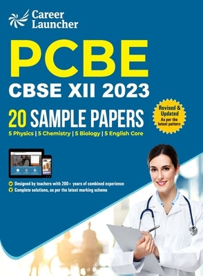 Cbse 2023: Class XII - 20 Sample Papers - PCBE (PhysicsChemistryBiologyEnglish Core) by Career Launcher by Gkp