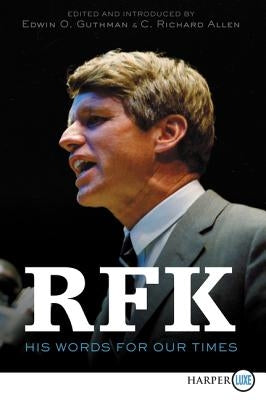 RFK: His Words for Our Times by Kennedy, Robert F.