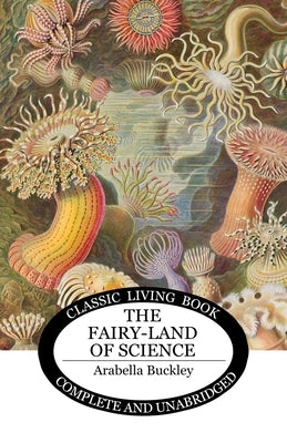 The Fairy-Land of Science by Buckley, Arabella B.