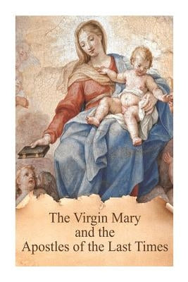 The Virgin Mary and the Apostles of the Last Times by Valla, Casimir