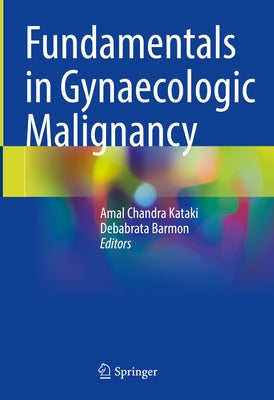 Fundamentals in Gynaecologic Malignancy by Kataki, Amal Chandra