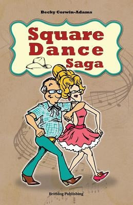 Square Dance Saga by Corwin-Adams, Becky