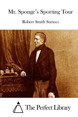 Mr. Sponge's Sporting Tour by The Perfect Library