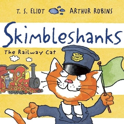 Skimbleshanks: The Railway Cat by Eliot, T. S.