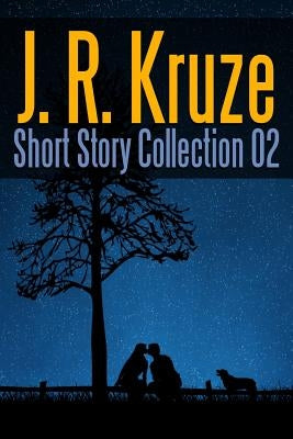 J. R. Kruze Short Story Collection 02 by Kruze, J. R.