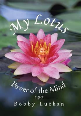 My Lotus: Power of the Mind by Luckan, Bobby