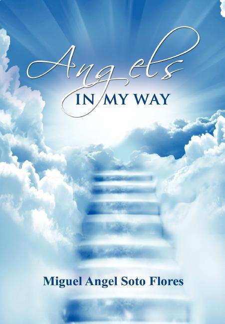 Angels in My Way by Soto Flores, Miguel Angel