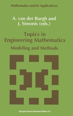 Topics in Engineering Mathematics: Modeling and Methods by Van Der Burgh, A. H.