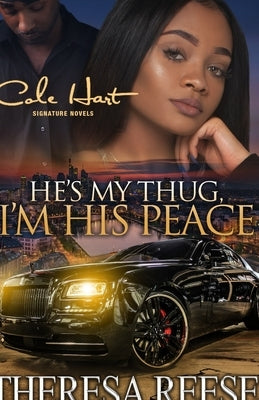 He's My Thug, I'm His Peace: A Gripping Romance Novel by Reese, Theresa