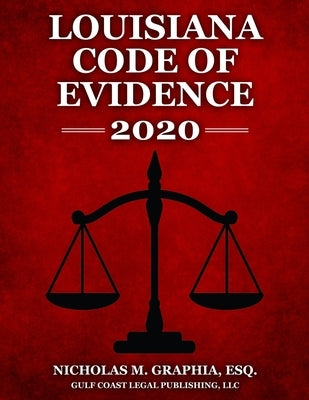 Louisiana Code of Evidence 2020 by Graphia, Nicholas M.